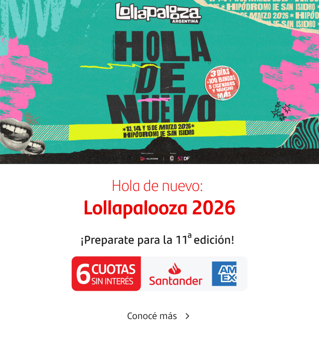 ¡Hola de nuevo! Preparate para la 11° edición de Lollapalooza Argentina. Conocé más.